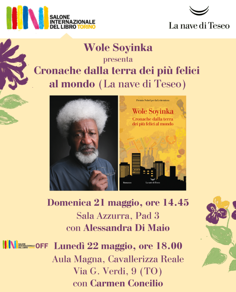 Wole Soyinka with Alessandra Di Maio (Sunday 21 May 2023, at 14.45, Salone del Libro di Torino) and Carmen Concilio (Salone Off, Monday 22 May 2023, at 18, Cavallerizza Reale)